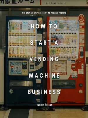 cover image of How to Start a Vending Machine Business
